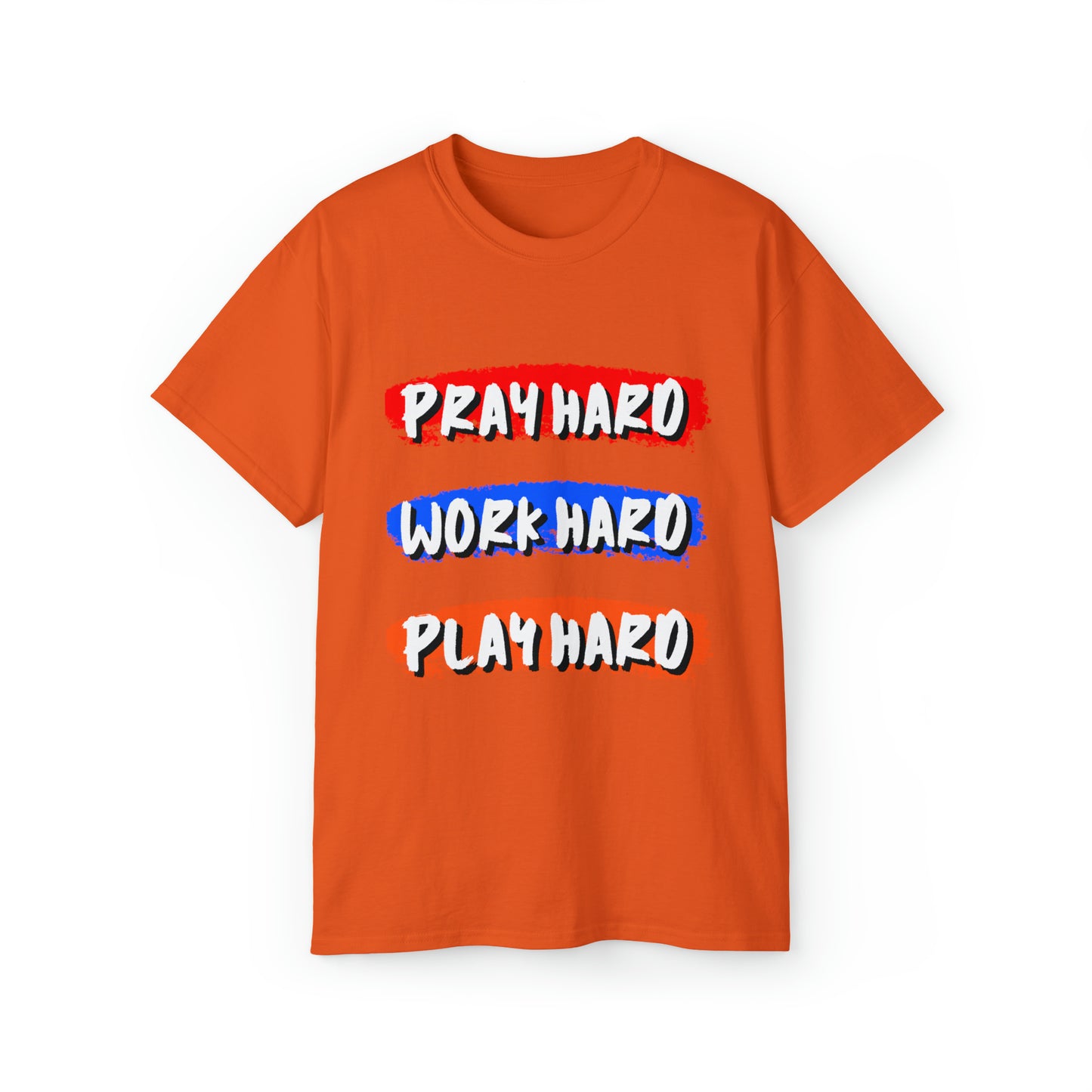 Pray Hard Work Hard Play Hard, Cotton Tee