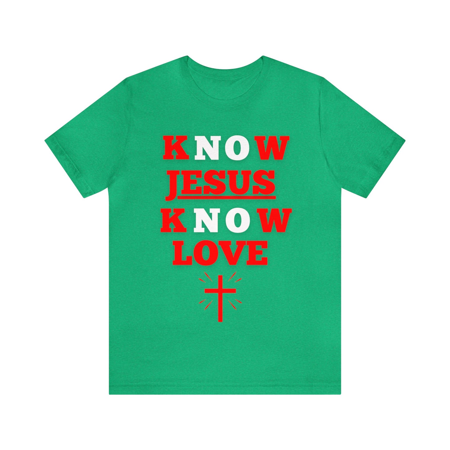 Know Jesus Know Love Shirt, Cotton Tee