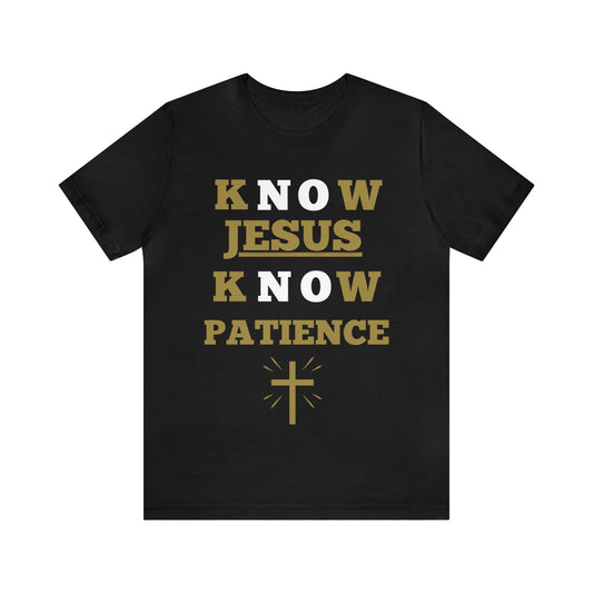 Know Jesus Know Patience, Cotton tee