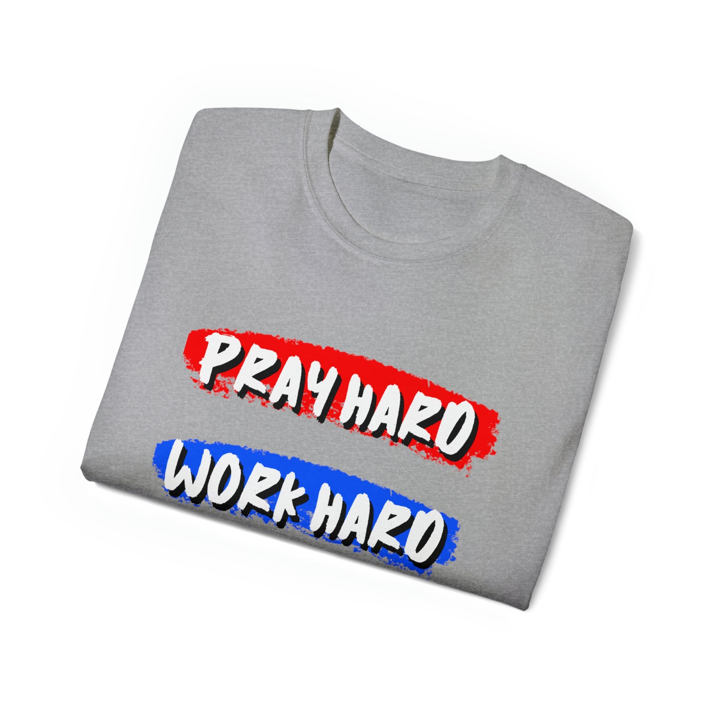 Pray Hard Work Hard Play Hard, Cotton Tee