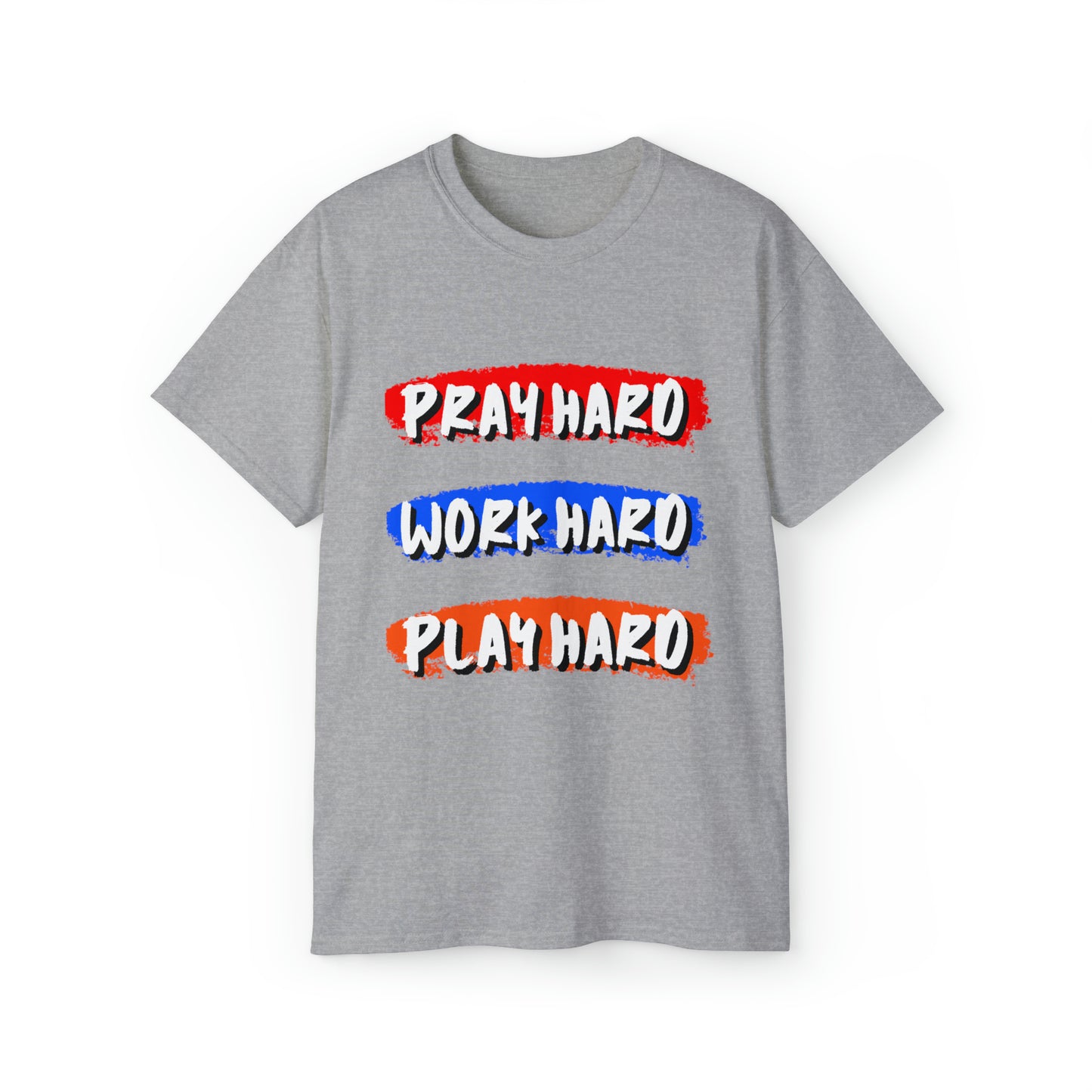 Pray Hard Work Hard Play Hard, Cotton Tee